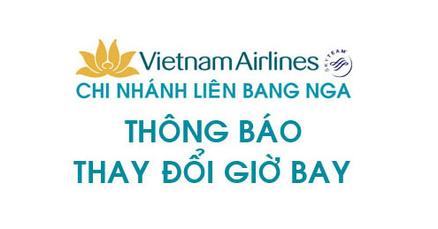 Cơ quan đại diện Vietnam Airlines tại LB Nga thông báo đổi giờ bay ngày 22/08/2017
