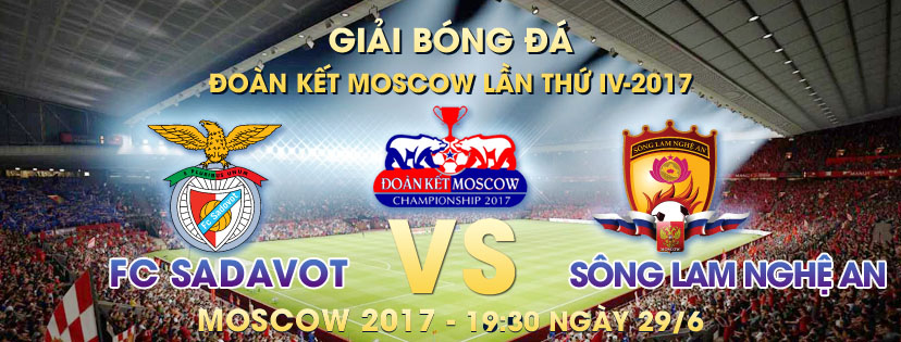 Trận 2 giữa FC Sadavot và FC Sông Lam Nghệ An Moscow 29/6