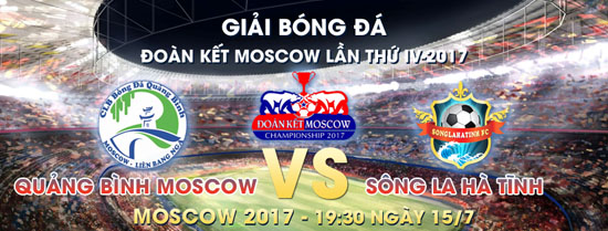 Giải Đoàn Kết Moscow 2017: Tổng hợp trước 2 trận ngày 15/7