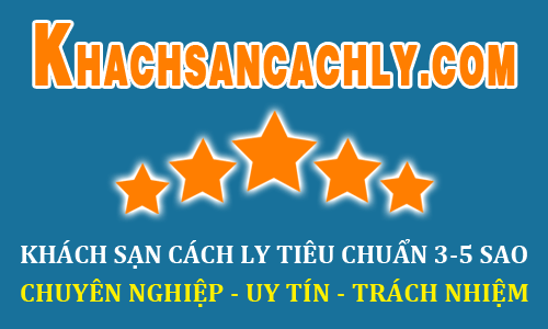 Khachsancachly.com: Đăng ký cách ly khách sạn tiêu chuẩn 3-5 sao tại Việt Nam, Hotline: (+84) 1900561506