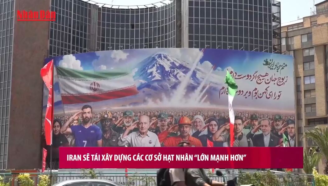 Iran sẽ tái xây dựng các cơ sở hạt nhân 'lớn mạnh hơn'