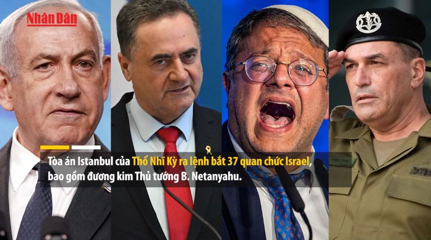 Thổ Nhĩ Kỳ phát lệnh bắt Thủ tướng Israel B. Netanyahu với cáo buộc diệt chủng