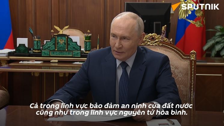 Tổng thống Putin: Nga xây dựng nhà máy điện hạt nhân với công nghệ mới nhất mà nước ngoài không có