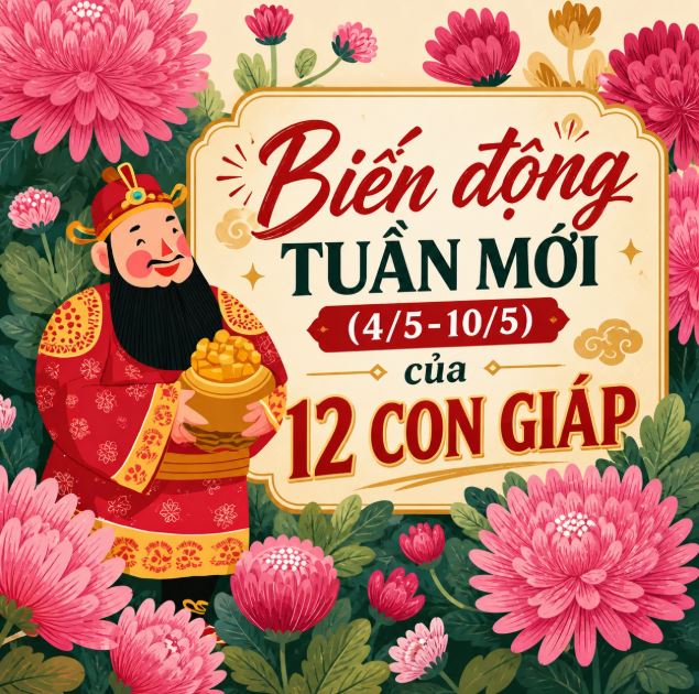 Tử vi chi tiết tuần mới (4/5-10/5) của 12 con giáp: Trời thương ai sẽ gặp quý nhân, ai cần đề phòng 