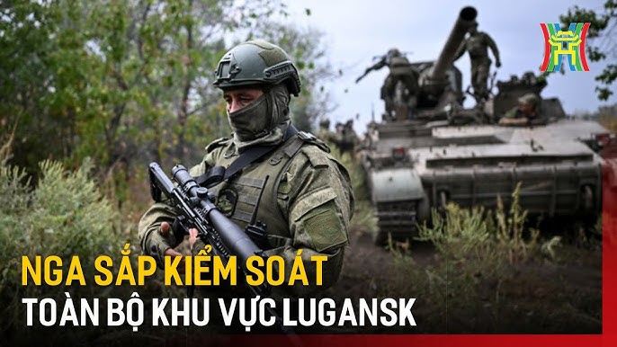 Nga sắp kiểm soát toàn bộ khu vực Lugansk