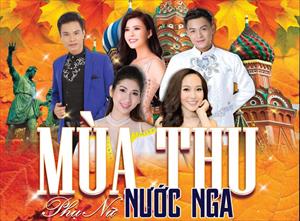 Chương trình ca nhạc: "Phụ nữ - Mùa thu nước Nga"