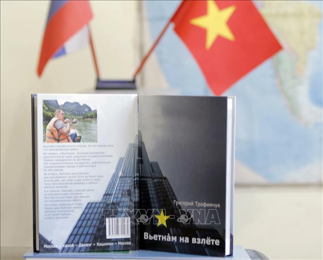 'Việt Nam cất cánh' - cuốn sách tô thắm tình hữu nghị Việt Nam - LB Nga