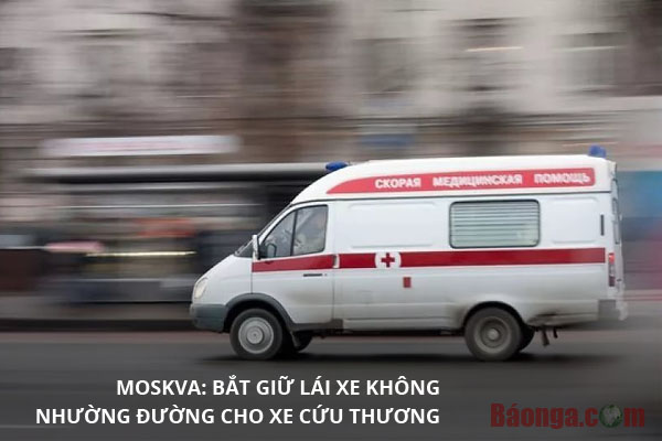 Moskva: Bắt giữ lái xe không nhường đường cho xe cứu thương